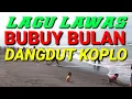 Download Lagu LAGU LAWAS BUBUY BULAN DANGDUT KOPLO