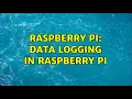 Raspberry Pi Data logging in Raspberry Pi