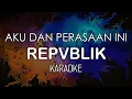 Download Lagu Repvblik - Aku Dan Perasaan Ini (KARAOKE) by Midimidi