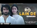 Download Lagu Ro Lain De Ranjheya Nu (Lyrics) Sonu Nigam Shilpa Rao | Ranveer Singh, Alia Bhatt | Sad Song |Pritam