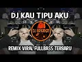 DJ KAU TIPU AKU - REMIX VIRAL FULLBASS TERBARU