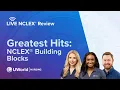 Greatest Hits - NCLEX Building Blocks
