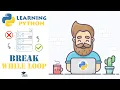 BREAK in Python WHILE Loops - Python Tutorial for Beginners