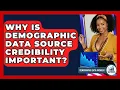 Why Is Demographic Data Source Credibility Important - Demographic Data Answers