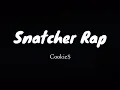 Download Lagu Snatcher Rap (Lyrics) by Cookie$