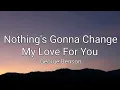 Download Lagu Nothing's Gonna Change My Love For You - George Benson (Lyrics)