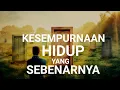 Kesempurnaan Hidup Yang Sebenarnya