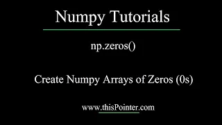 np zeros - Create Numpy Arrays of Zeros 0s