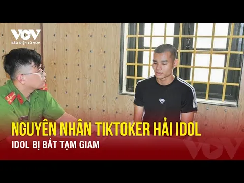 Download MP3 Nóng 24h: Nguyên nhân Tiktoker Hải Idol bị bắt tạm giam | Báo Điện tử VOV