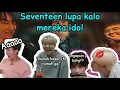 Download Lagu WHEN SEVENTEEN FORGOT THAT THEY ARE IDOLS/ Seventeen funny moments