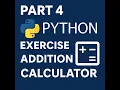 Part 4 Python Exercise - Make an Addition Calculator Beginner Project
