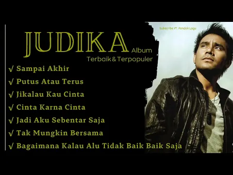 Download MP3 LAGU JUDIKA FULL ALBUM TERBAIK DAN TERPOPULER | SAMPAI AKHIR | PUTUS ATAU TERUS
