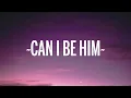 James Arthur - Can I Be Him (Lyrics)