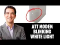 How To Fix AT T Modem Blinking White Light 2025 ATT router blinking white