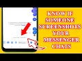 How to Know if Someone Screenshots Your Messenger Chats