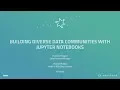 Building diverse data communities with Jupyter Notebooks - GitHub Universe 2017