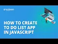 JavaScript Project How To Create To Do List App In JavaScript JavaScript Tutorial Simplilearn