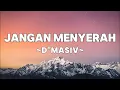 Download Lagu D'MASIV - Jangan Menyerah | Lyrics