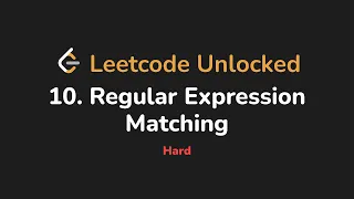 10 Regular Expression Matching Leetcode Unlocked - Python