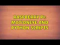 Raspberry Pi Motioneye and python scripts