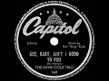 1943 King Cole Trio - Gee, Baby, Ain’t I Good To You (#1 R&B hit)