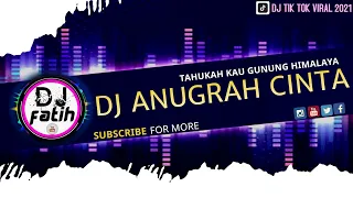 Download DJ TIK TOK TERBARU | TAHUKAH KAU GUNUNG HIMALAYA | ANUGRAH CINTA REMIX FULL BASS VIRAL  2021 POPULER MP3