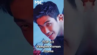TOP 10 VAMPIRE KOREAN DRAMA OF ALL TIME Vampire Kdrama Koreandrama Scary Viral Viralshort 