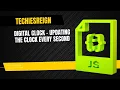 Digital Clock - Updating the Clock Every Second