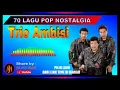 Download Lagu 70 lagu trio ambisi paling enak di dengar