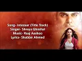 intezaar , (title ) shreya ghoshal ,tera intezaar