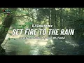 Lagu DJ Slow Remix Terbaru 2026 !! SET FIRE TO THE RAIN  Cocok Buat Santai Dan Perjalanan B\u0026J Family