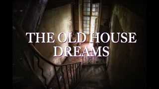 THE OLD HOUSE DREAMS