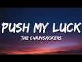 The Chainsmokers - Push My Luck (Lyrics)