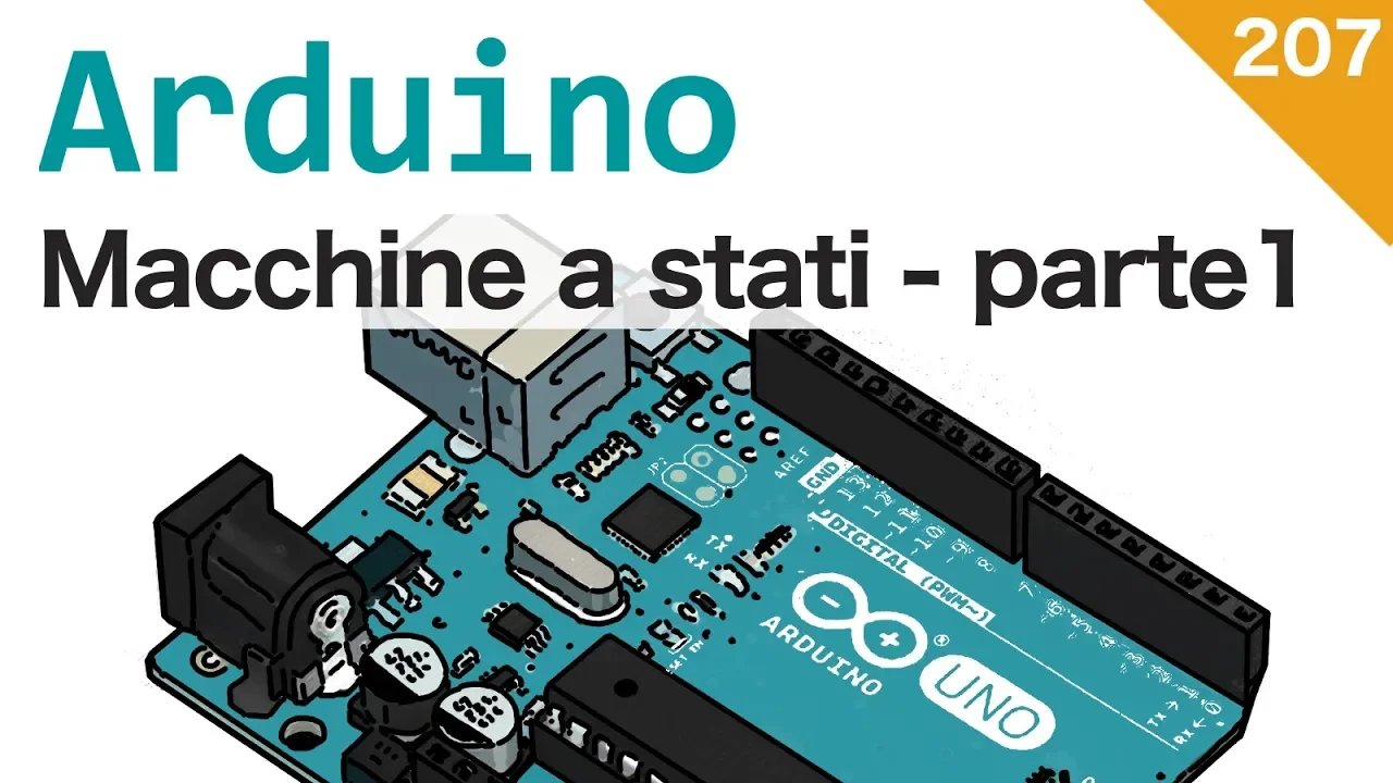 Creare una macchina a stati con Arduino - parte 1 - #207