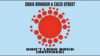 eddie amador u0026 coco street dont look back enoo napa remix