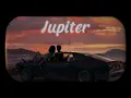 Jupiter - Matt Maltest ( Lyric - Vietsub )