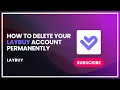 How to Delete Your Laybuy Account Permanently