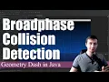 Broadphase Collision Detection Coding Geometry Dash in Java