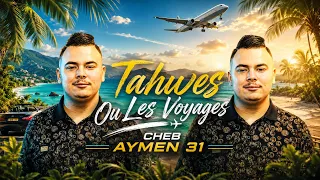 Cheb Aymen 31 Ft Nouni 2026 [ Tahwes Ou Les Voyages • عمري صيف ذخل ] Music Live