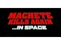 Machete kills again in space trailer