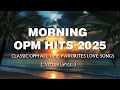 Download Lagu MORNING OPM HITS 2025 (Lyrics) CLASSIC OPM ALL TIME FAVORITES LOVE SONGS