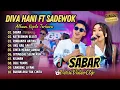 Download Lagu Diva Hani \u0026 Sadewok - SABAR | KATRESNAN | RINDUNYA HATIKU | AKU KAU SAKITI | DANGDUT HITS 2025