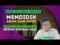 Banyak yang Salah! Ini Cara Benar Mendidik Anak \u0026 Istri ala Rasulullah | KH Toha Abrori