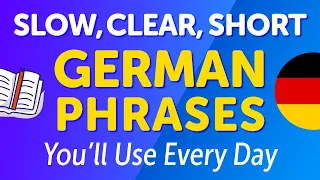 300 SLOW, CLEAR & SHORT GERMAN PHRASES Native Speakers Use Every Day