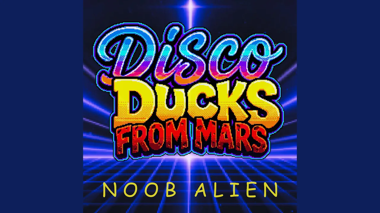 Disco Ducks From Mars - Noob Alien