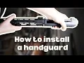 How to install a handguard