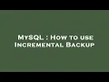 MySQL How to use Incremental Backup