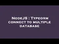 NodeJS Typeorm connect to multiple database