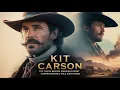 Kit Carson The Truth Behind America s Most Controversial Wild West Hero Biography Times