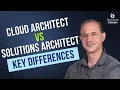 Cloud Architect vs Solutions Architect Key Differences in These Two Cloud Architecture Careers